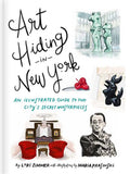 Art Hiding in New York: An Illustrated Guide to the Citys Secret Masterpieces