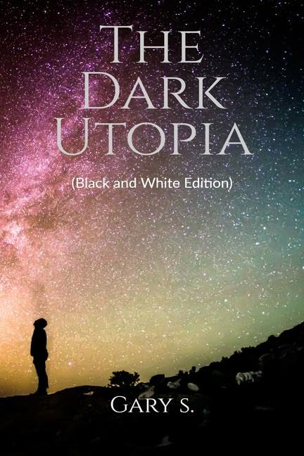 The Dark Utopia (Black And White Edition)