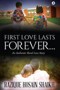 First Love Lasts Forever : An Authentic Rural Love Story