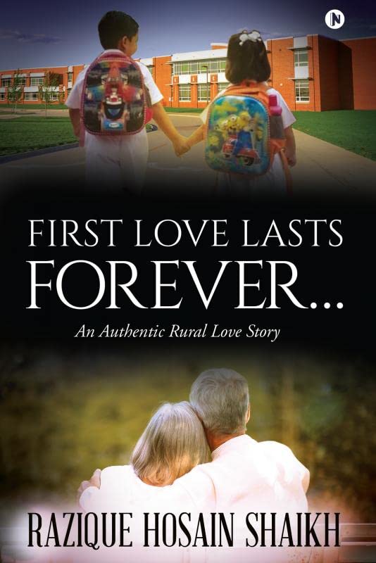 First Love Lasts Forever : An Authentic Rural Love Story