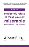 How To Stubbornly Refuse To Make Yourself Miserable