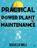 Practical Approach To Power Plant Operation And Maintenance : Based On Professional Field Experience
