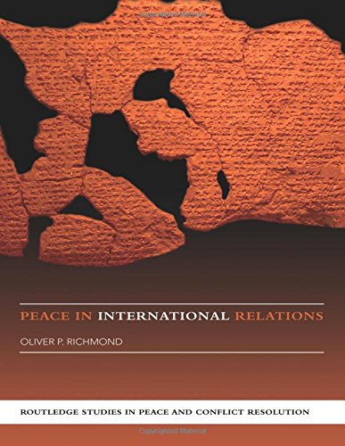 Peace in International Relations (Routledge Studies in Peace and Conflict Resolution)