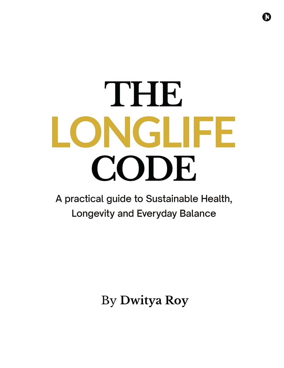 THE LONGLIFE CODE: A practical guide to Sustainable Health, Longevity and Everyday Balance