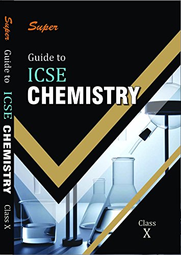 Super Guide to ICSE Chemistry for Class 10