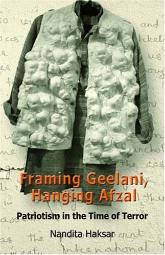 Framing Geelani, Hanging Afzal: Patriotism In The Time Of Terror