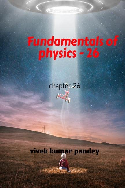 Fundamentals Of Physics  26 : Chapter26