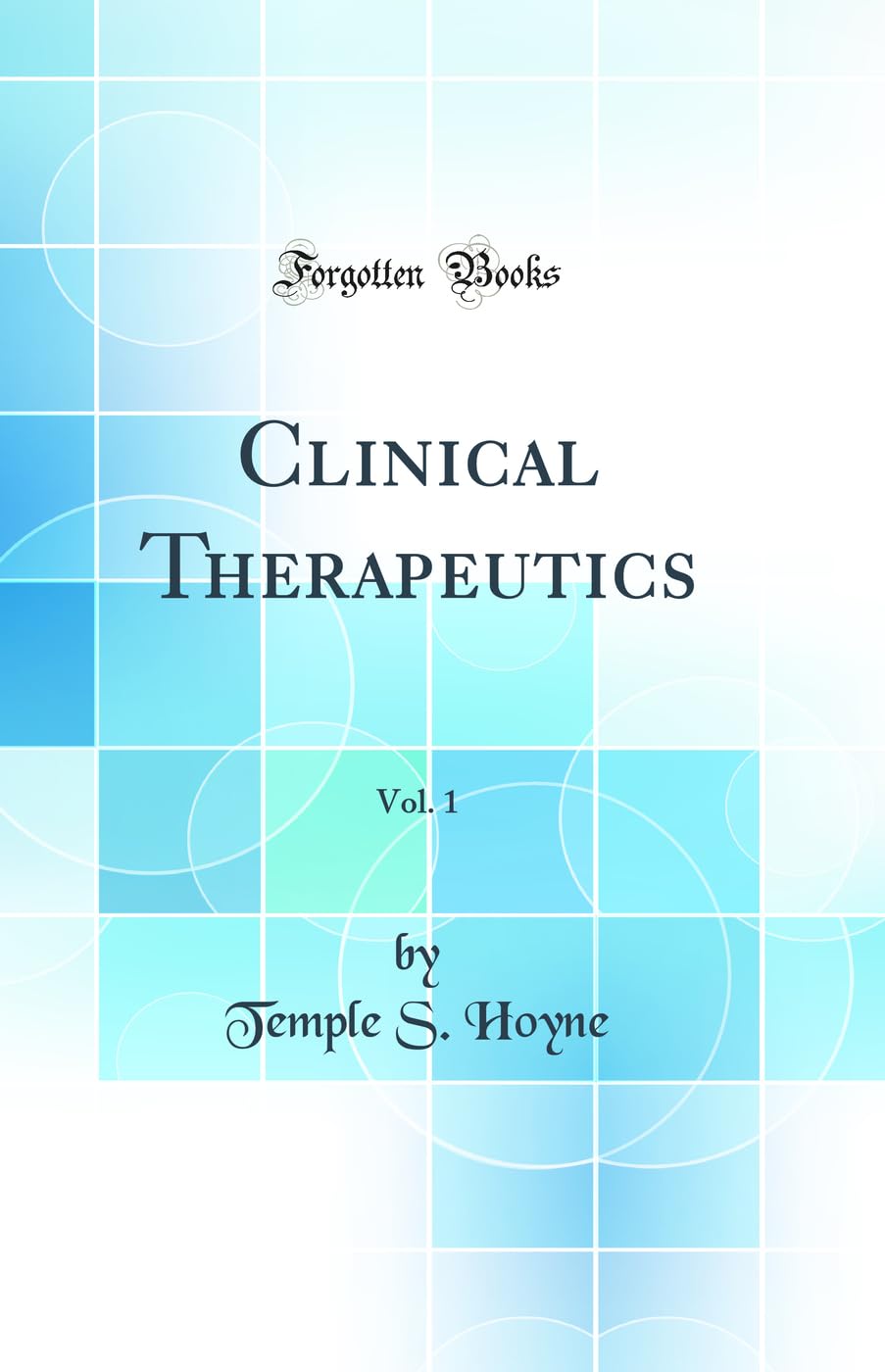 Clinical Therapeutics, Vol. 1 (Classic Reprint)