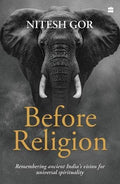Before Religion : Remembering Ancient Indias