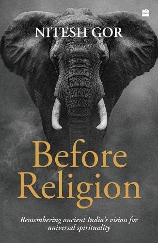 Before Religion : Remembering Ancient Indias