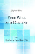 Free Will and Destiny (Classic Reprint)