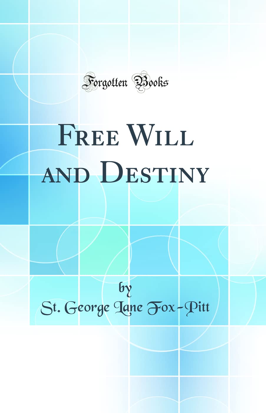 Free Will and Destiny (Classic Reprint)