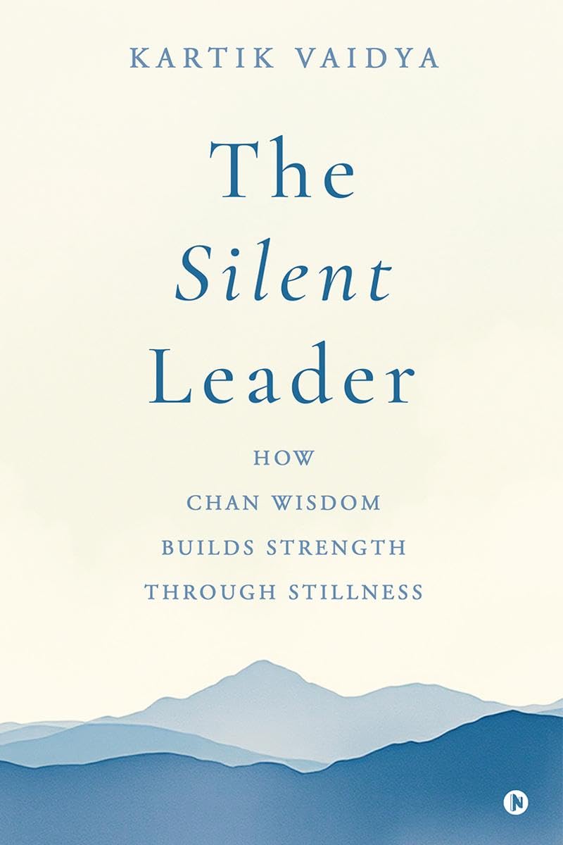 The Silent Leader: How Chan Wisdom Builds Strength Through Stillness