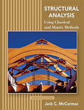 STRUCTURAL ANALYSIS: USING CLASSICAL AND MATRIX METHODS, 4TH EDITION
