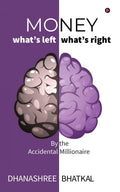 Money  Whats Left Whats Right: By the Accidental Millionaire