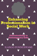 Enhancing Professionalism In Social Work : Contextualizing To Contemporary India