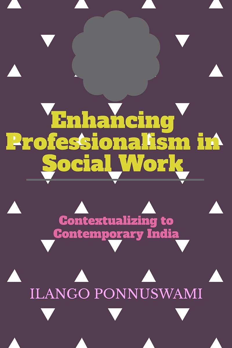 Enhancing Professionalism In Social Work : Contextualizing To Contemporary India