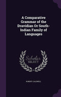 A Comparative Grammar of the Dravidian Or SouthIndian Family of Languages