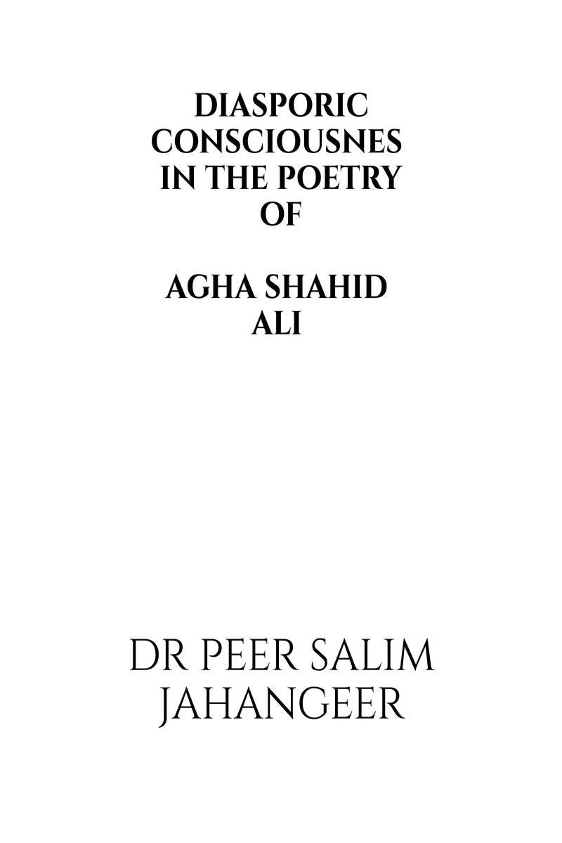 Diasporic Consciousness In The Poetry Of Agha Shahid Ali