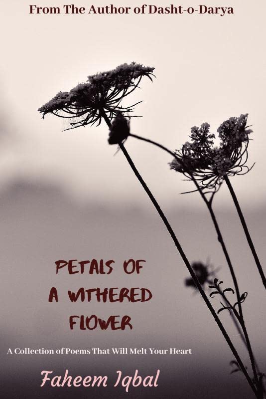 Petals Of A Withered Flower: A Collection Of Poems That Will Melt Your Heart