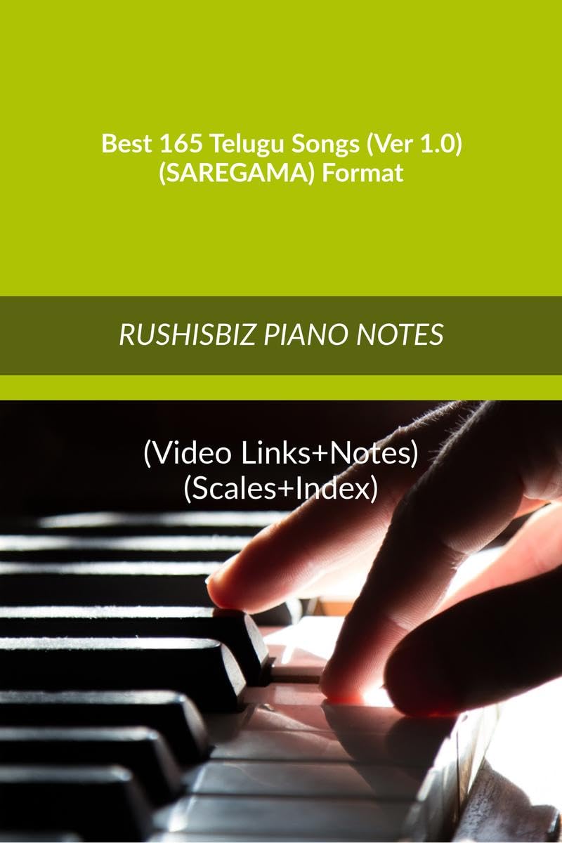 Best 165 Telugu Songs (Ver 1.0)  (Saregama) Format : Rushisbiz Piano Notes  (Video Links+Notes+Scales+Index)  Medium Size (6X