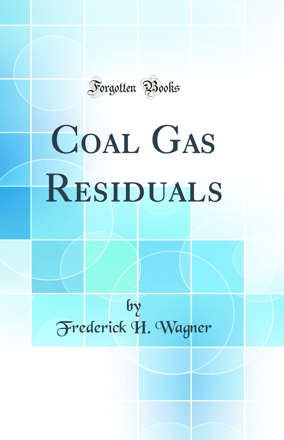 Coal Gas Residuals (Classic Reprint)