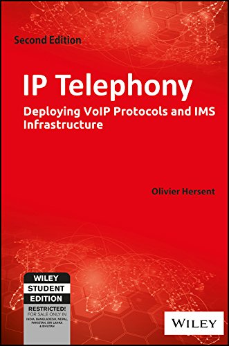 IP Telephony, 2ed: Deploying VoIP Protocols and IMS Infrastructure