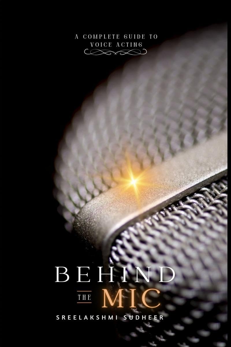 BEHIND THE MIC: A Complete Guide to Voice Acting
