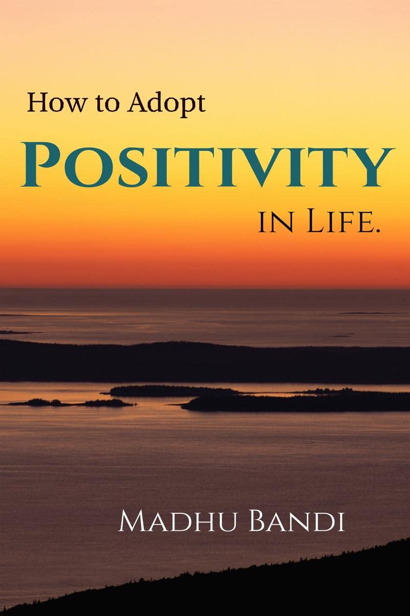 How to Adopt Positivity in Life.