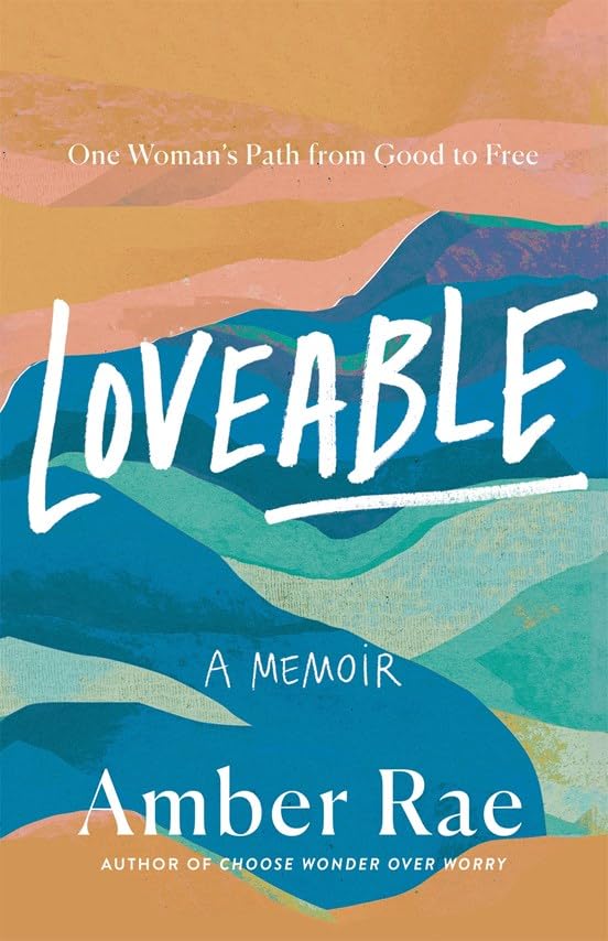 Loveable: A Memoir:One Womans Path from Good to Free