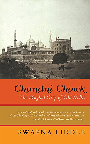 Chandani Chowk The Mughal City Of Old Delhi