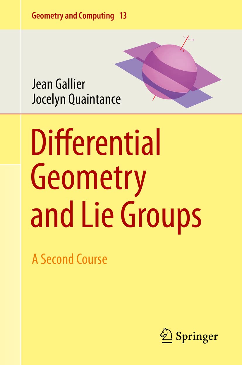 Differential Geometry And Lie Groups A Second Course (Hb 2020): 13 (Geometry and Computing)
