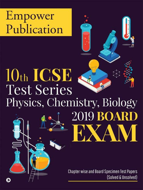 10th ICSE Test Series Physics, Chemistry, Biology 2019 Board Exam : Chapter wise and Board Specimen Test Papers (Solved & Unsolv