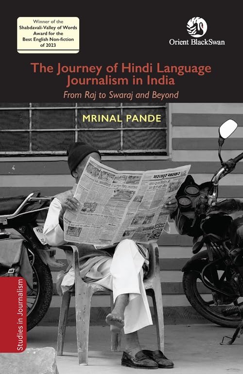 The Journey of Hindi Language Journalism in India: From Raj to Swaraj and Beyond (Studies in Journalism)