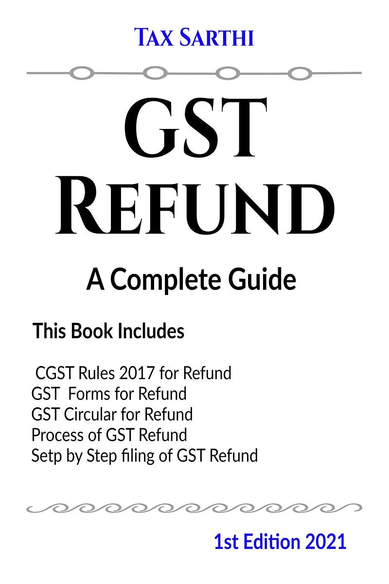 GST Refund | A Complete Guide | 1st Edition 2021