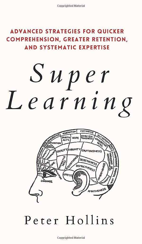 Super Learning: Advanced Strategies For Quicker Comprehension, Greater Retention, And Systematic Expertise