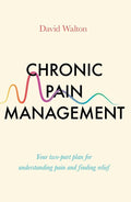 Chronic Pain Management: Your twopart plan for understanding pain and finding relief (Practical Guide Series)