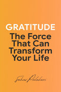 Gratitude: The Force That Can Transform Your Life
