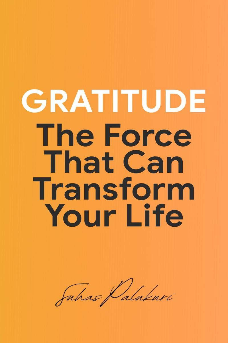 Gratitude: The Force That Can Transform Your Life