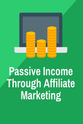 Passive Income Through Affiliate Marketing