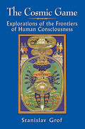 The Cosmic Game: Explorations Of The Frontiers Of Human Consciousness