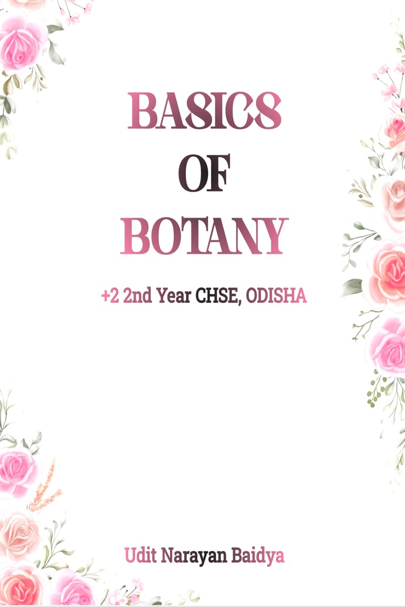 Basics Of Botany: +2 2nd year CHSE, ODISHA