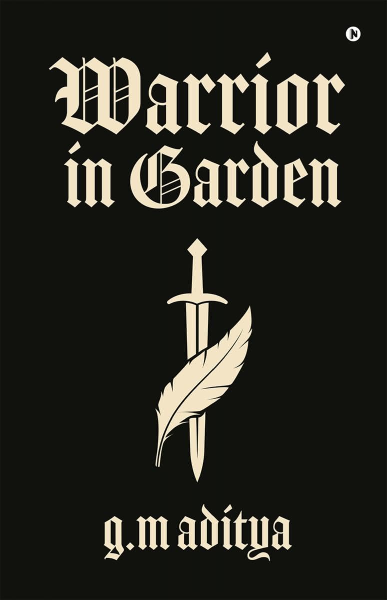 WARRIOR IN GARDEN: Forged in Fire, Saved by Love