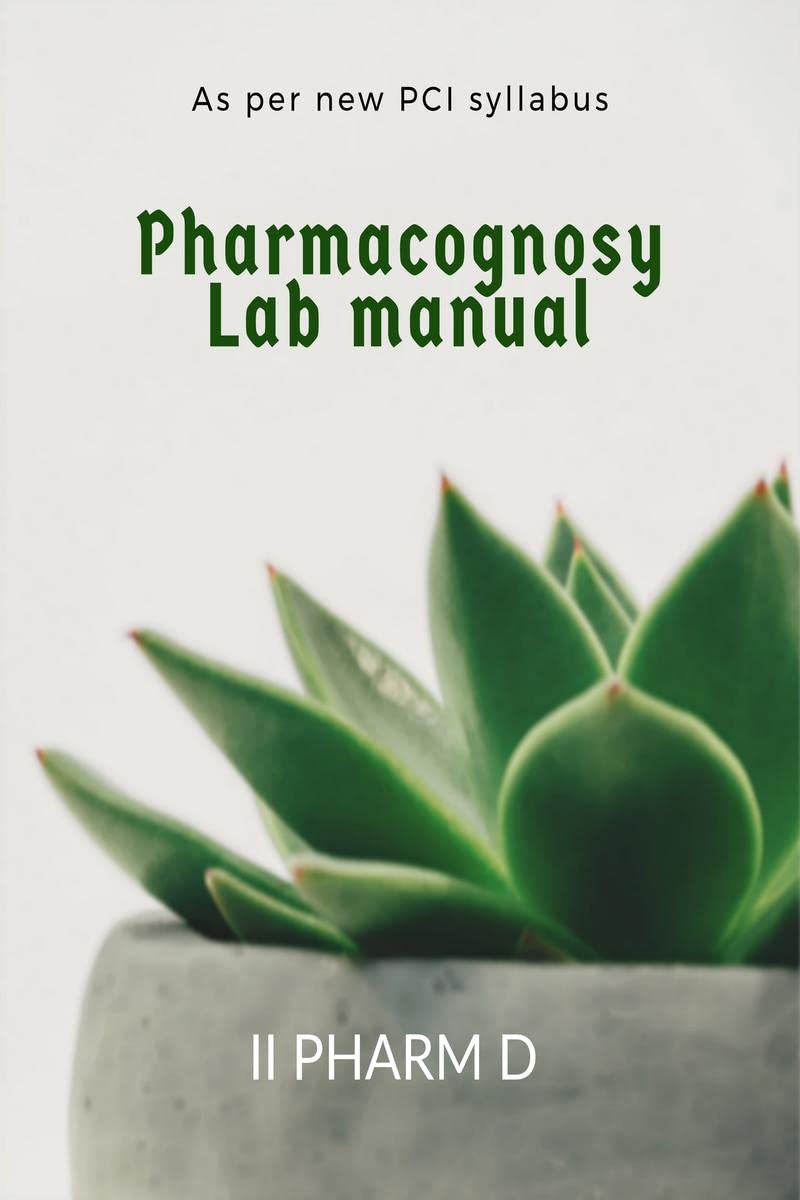 PHARMACOGNOSY LAB MANUAL : II PHARM D