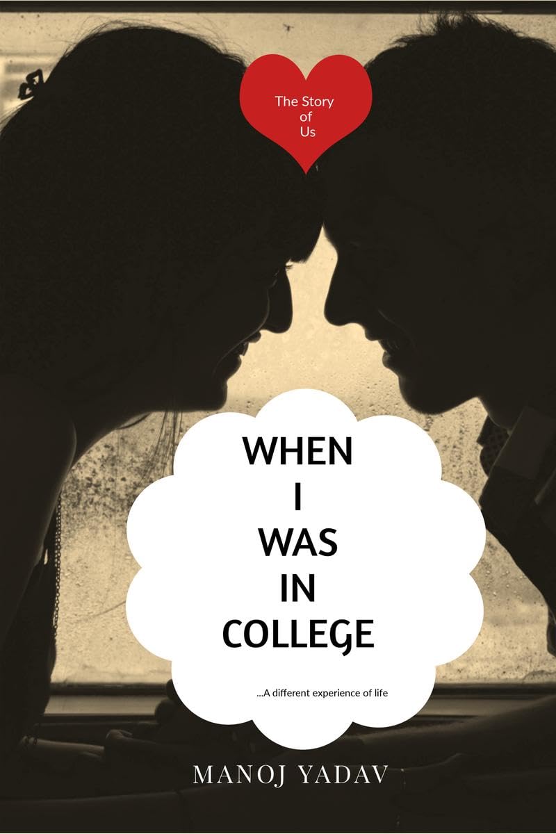 WHEN I WAS IN COLLEGE : The Story of Us