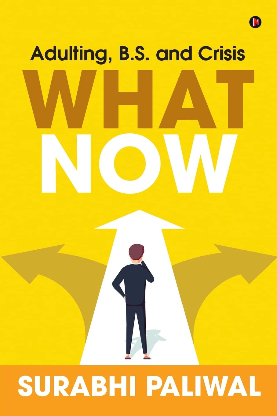 What Now : Adulting, B.S. And Crisis