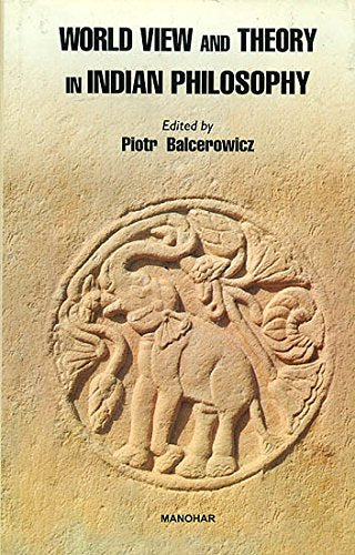 World View And Theory In Indian Philosophy