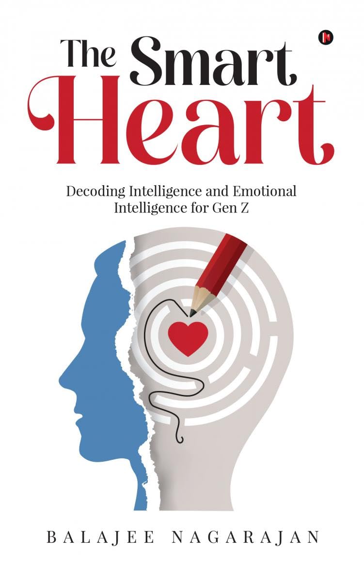 The Smart Heart : Decoding Intelligence and Emotional Intelligence for Gen Z