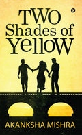 Two Shades Of Yellow : ItS Not Just A Color But The Words Unspoken