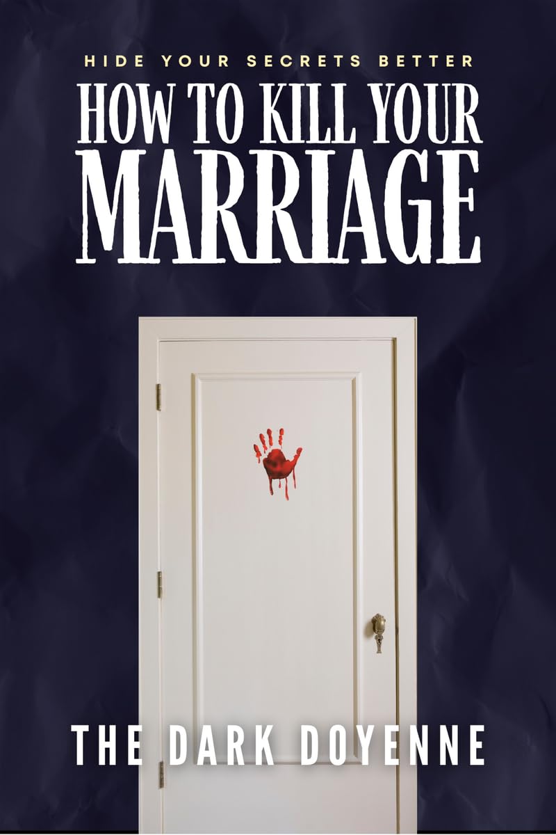 How to Kill Your Marriage: An Absolutely Addictive and Delicious Domestic Thriller with a JawDropping Twist